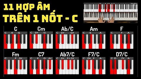 11 Hợp Âm Trên 1 Nốt Cố Định - NỐT C - DO - Cách Luyện Tập Để Chơi Được Nhiều Hợp Âm Hay Trên Piano