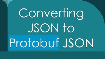 Converting JSON to Protobuf JSON