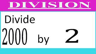 Divide     2000      by     2