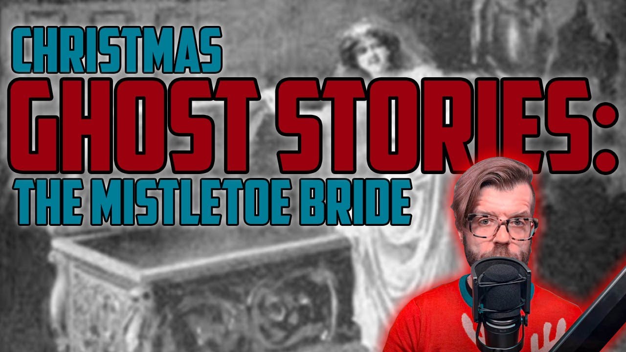 Christmas Ghost Stories: The Mistletoe Bride