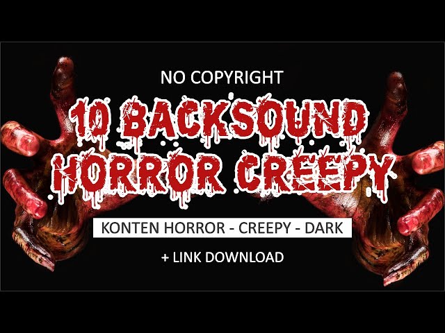 Kumpulan Backsound Seram Horror Creepy - No Copyright class=