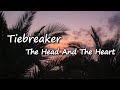 The Head And The Heart - Tiebreaker Lyrics