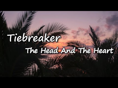 The Head And The Heart - Tiebreaker (Lyric Video) 