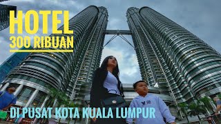 Pertama ke Malaysia dengan hotel 300 ribu an di pusat Kota Kuala lumpur