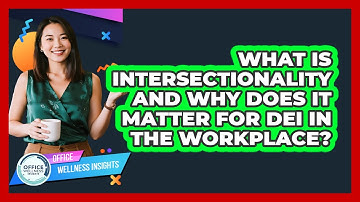 What Is Intersectionality And Why Does It Matter For DEI In The Workplace?