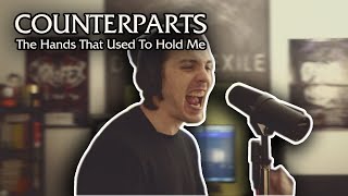 Counterparts - The Hands That Used To Hold Me [Vocal Cover]