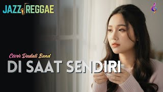 Download Lagu TERENAK! Di Saat Sendiri - Dadali Cover Jazz Reggae | Musik Santai Bikin Tenang Hati MP3