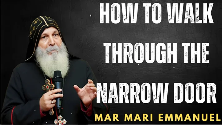 How To Walk Through The Narrow Door - Bishop Mar Mari Emmanuel
