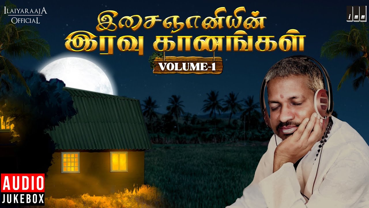       Volume 1  Isaignani Ilaiyaraaja  Tamil Hits  Night Melody Songs