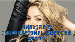 Shakira's Inspirational Success Story