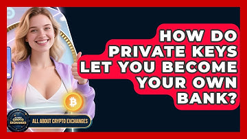 How Do Private Keys Let You Become Your Own Bank? - All About Crypto Exchanges