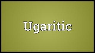 Ugaritic Meaning
