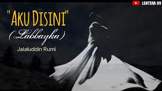 'Aku di sini'(Labbayka)|| Maulana Jaluddin Rumi || Musikalisasi Syair Sufi
