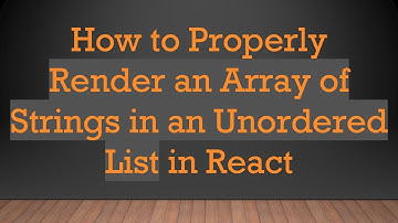 How to Properly Render an Array of Strings in an Unordered List in React