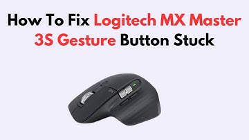 How To Fix Logitech MX Master 3S Gesture Button Stuck