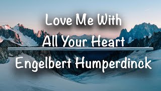 Love Me With All Your Heart | Engelbert Humperdinck (Lyrics)