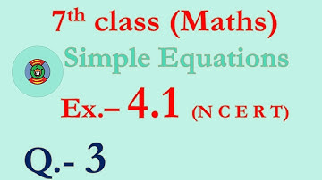 Class 7 maths E.x.- 4.1, Q -3 (NCERT) Simple Equations