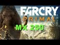 Far Cry Primal Gaming MX 250 Benchmark