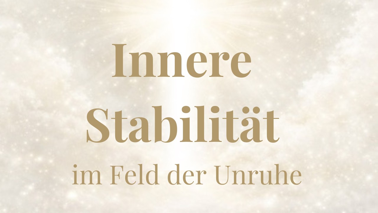 Innere Stabilität finden | Meditation bei Unruhe im Außen