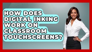 How Does Digital Inking Work On Classroom Touchscreens? - Teacher Tech Toolbox
