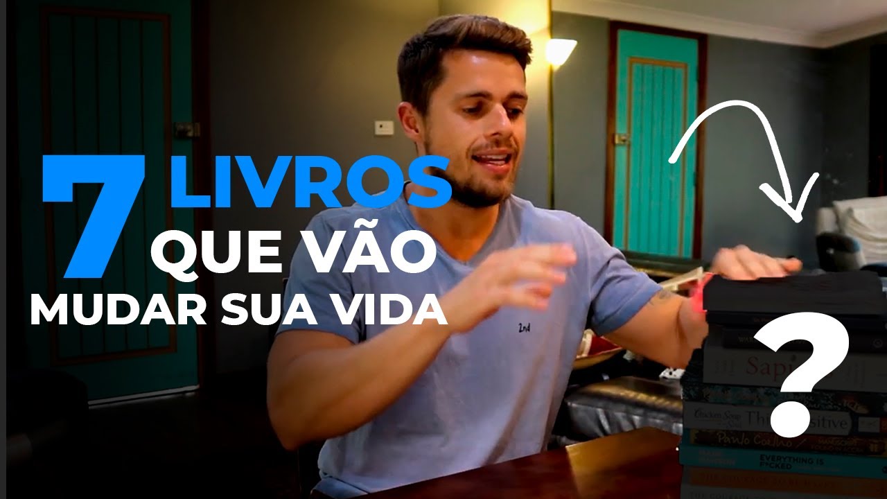 OS 7 LIVROS QUE MUDARAM MINHA VIDA [⚠️Cuidado: Leia com a MENTE ABERTA ...