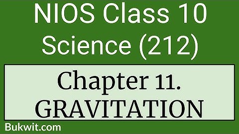 NIOS Class 10 Science (212): Chapter 11. GRAVITATION