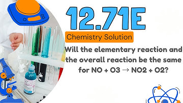 12.71e | Will the elementary reaction and the overall reaction be the same for NO + O3 → NO2 + O2?