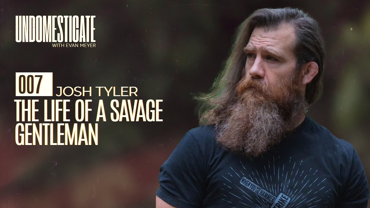 The Life Of A Savage Gentleman w/ Josh Tyler