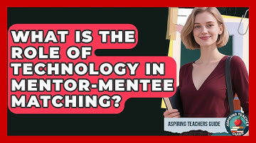 What Is The Role Of Technology In Mentor-Mentee Matching? - Aspiring Teacher Guide
