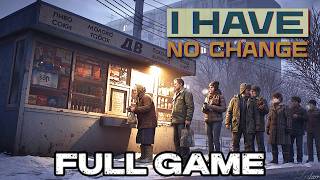 I Have No Change - Full Gameplay Walkthrough (No Commentary)