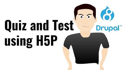 Drupal - Create quiz and tests using H5P