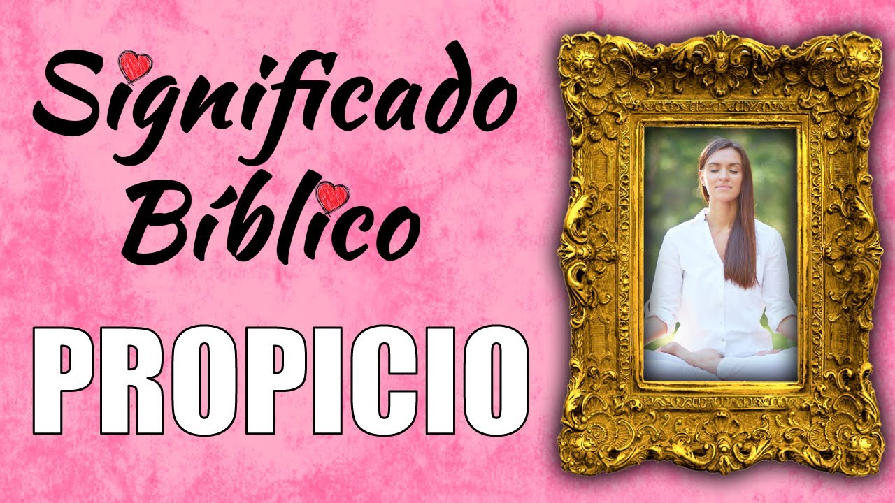 Propicio Significado Bíblico | ¿Qué Significa Propicio en la Biblia? 🙏 ...