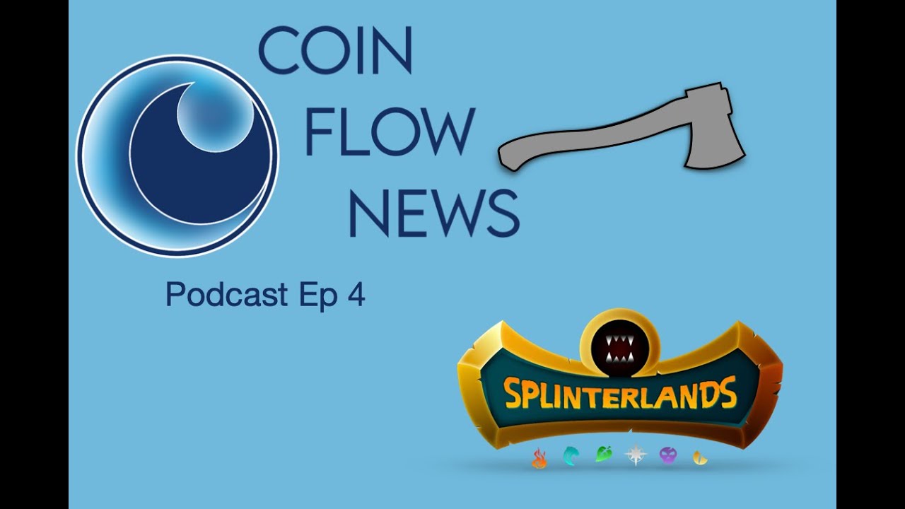 Coin Flow Podcast Episode 4 - Splinterlands