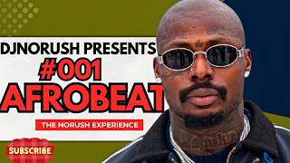 Afrobeat Mix 2026 | DJ NoRush — The NoRush Experience #001