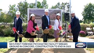 New Hampshire's first forensic psychiatric facility breaks ground in Concord; construction to end...