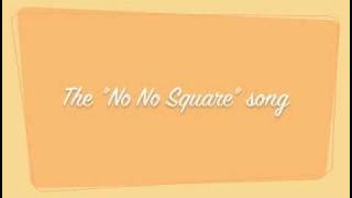 The No No Square Song