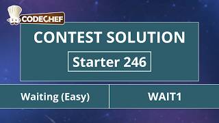 Waiting (Easy) | WAIT1 | Starter 246 | CodeChef Official Solution
