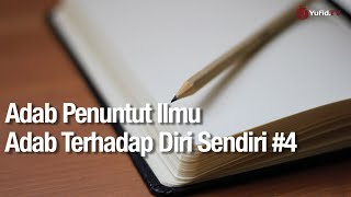 Adab Santri #4: Adab santri terhadap Diri Sendiri Bagian 4 - Ustadz Abdullah Zaen, Lc., MA