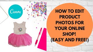 HOW TO EDIT PRODUCT PHOTOS FOR YOUR ONLINE SHOP | FREE AND EASY! | CANVA | REMOVE BACKGROUND PHOTO