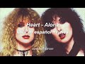Heart - Alone (lyrics // letra en español)