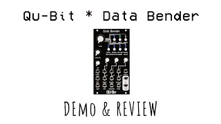 Qu-Bit Electronix DATA BENDER. Demo and Review!