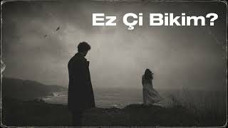 Ez Çi Bikim?