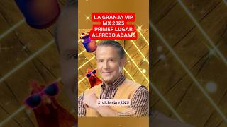 LA GRANJA VIP MX 2025 PRIMER LUGAR ALFREDO ADAME #lagranjavip #reality