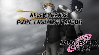 【Naruvember 2018】 Never Change (Naruto Shippuden) Full English Fandub 【Rage】 chords