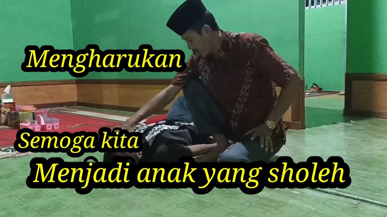 Mengharukan semoga menjadi anak yang sholeh - YouTube