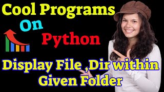 Cool Programs on Python #3 :Display Files and Directory within given folder Using Python