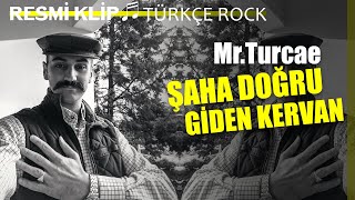 Mr.Turcae ŞAHA DOĞRU GİDEN KERVAN / Anadolu Rock Resimi