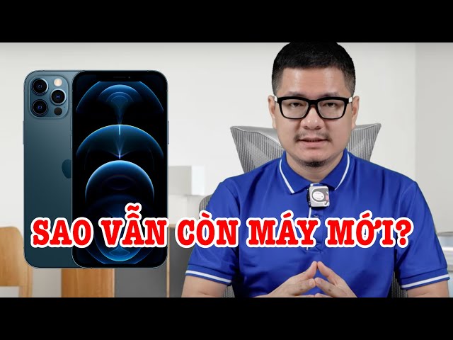 Tư vấn điện thoại: iPhone 12 Pro Max vẫn còn hàng mới 100%?