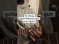 12 string guitar"Machine gun your rights" #viral#fyi#foryoupage #fyp#foryou