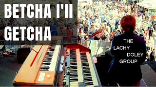 Betcha Ill Getcha - The Lachy Doley Group - Live at Blues on Broadbeach